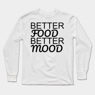 Better Food Better Mood Long Sleeve T-Shirt